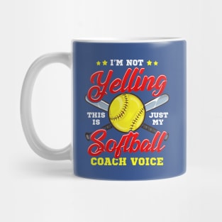 I'm Not Yelling! This is Just My Softball Coach Voice! Mug